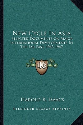 New Cycle In Asia: Selected Documents On Major International Developments In The Far East, 1943-1947