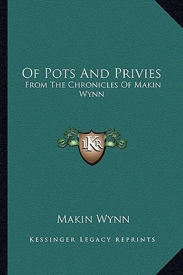 Of Pots And Privies: From The Chronicles Of Makin Wynn