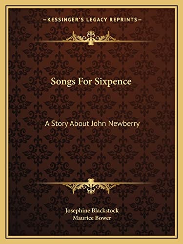 Songs For Sixpence: A Story About John Newberry