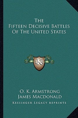 The Fifteen Decisive Battles Of The United States
