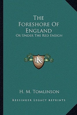 The Foreshore Of England: Or Under The Red Ensign