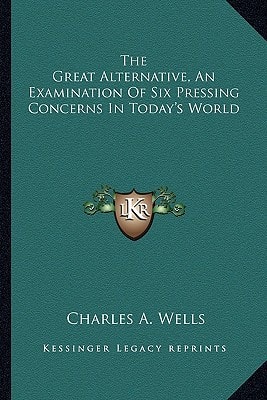 The Great Alternative, An Examination Of Six Pressing Concerns In Today's World