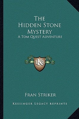 The Hidden Stone Mystery: A Tom Quest Adventure