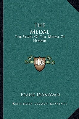 The Medal: The Story Of The Medal Of Honor