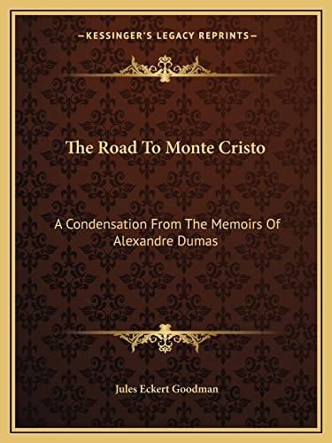 The Road To Monte Cristo: A Condensation From The Memoirs Of Alexandre Dumas