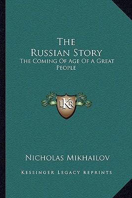 The Russian Story: The Coming Of Age Of A Great People