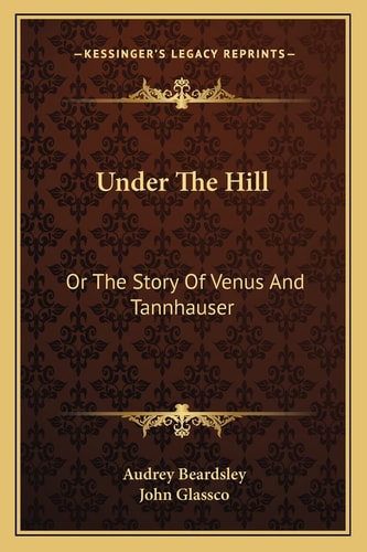 Under The Hill: Or The Story Of Venus And Tannhauser