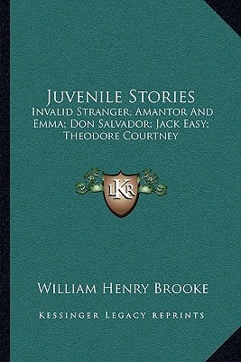 Juvenile Stories: Invalid Stranger; Amantor And Emma; Don Salvador; Jack Easy; Theodore Courtney