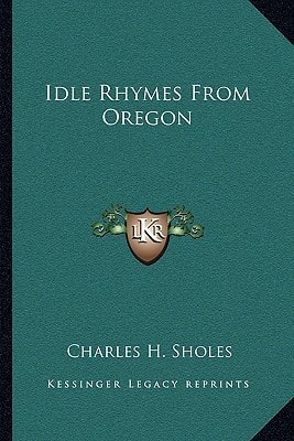 Idle Rhymes From Oregon