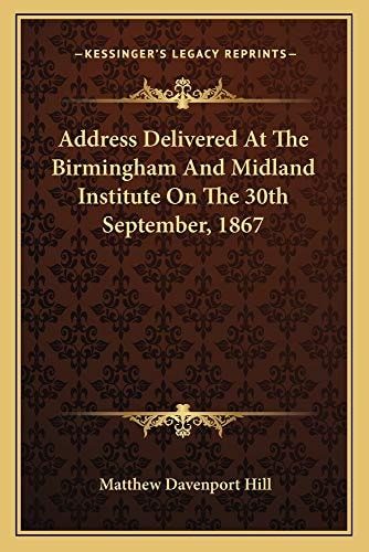 Address Delivered At The Birmingham And Midland Institute On The 30th September, 1867