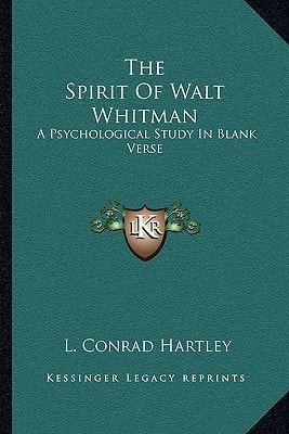 The Spirit Of Walt Whitman: A Psychological Study In Blank Verse