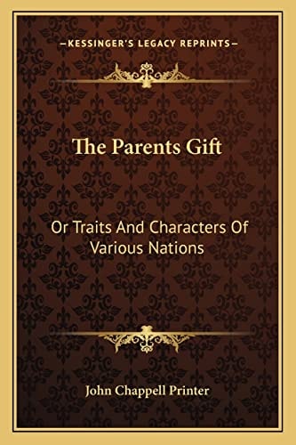 The Parents Gift: Or Traits And Characters Of Various Nations