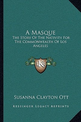 A Masque: The Story Of The Nativity For The Commonwealth Of Los Angeles