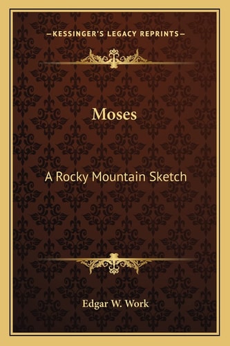 Moses: A Rocky Mountain Sketch