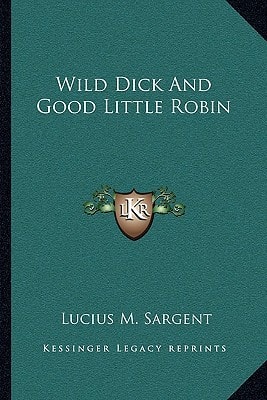 Wild Dick And Good Little Robin