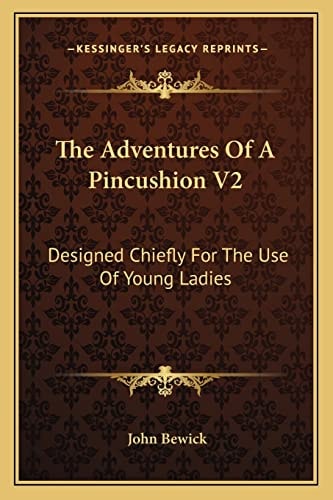 The Adventures Of A Pincushion V2: Designed Chiefly For The Use Of Young Ladies