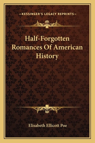Half-Forgotten Romances Of American History