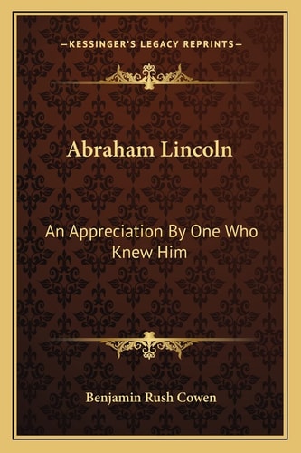 Abraham Lincoln: An Appreciation By One Who Knew Him