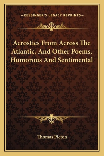 Acrostics From Across The Atlantic, And Other Poems, Humorous And Sentimental