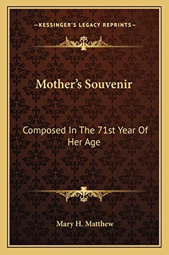 Mother's Souvenir: Composed In The 71st Year Of Her Age