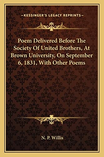 Poem Delivered Before The Society Of United Brothers, At Brown University, On September 6, 1831, With Other Poems