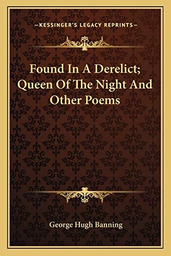 Found In A Derelict; Queen Of The Night And Other Poems