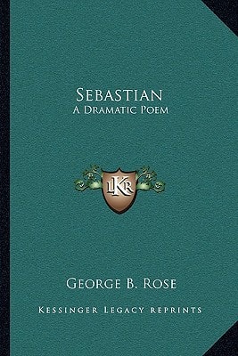 Sebastian: A Dramatic Poem