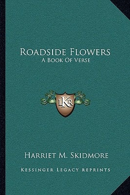 Roadside Flowers: A Book Of Verse