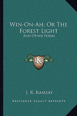 Win-On-Ah; Or The Forest Light: And Other Poems