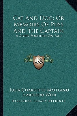 Cat And Dog; Or Memoirs Of Puss And The Captain: A Story Founded On Fact
