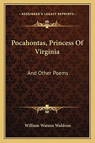 Pocahontas, Princess Of Virginia: And Other Poems