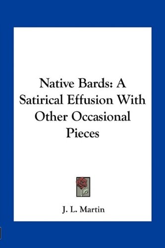 Native Bards: A Satirical Effusion With Other Occasional Pieces