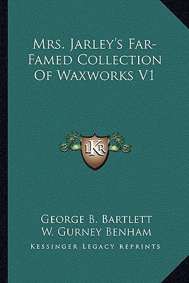 Mrs. Jarley's Far-Famed Collection Of Waxworks V1