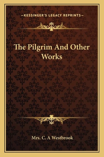 The Pilgrim And Other Works