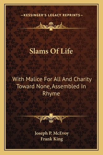 Slams Of Life: With Malice For All And Charity Toward None, Assembled In Rhyme