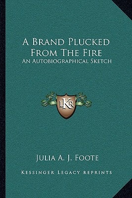 A Brand Plucked From The Fire: An Autobiographical Sketch