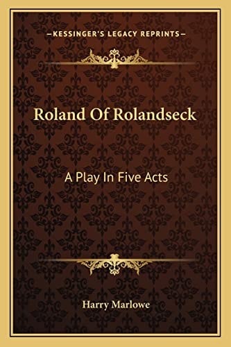 Roland Of Rolandseck: A Play In Five Acts