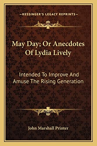 May Day; Or Anecdotes Of Lydia Lively: Intended To Improve And Amuse The Rising Generation
