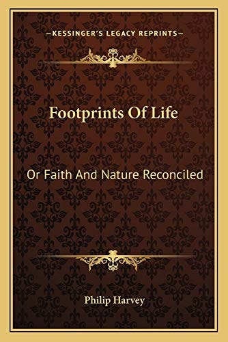 Footprints Of Life: Or Faith And Nature Reconciled