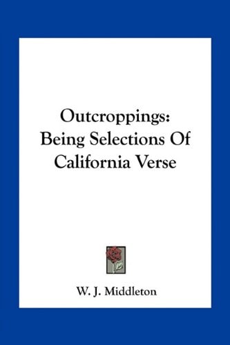 Outcroppings: Being Selections Of California Verse