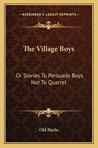 The Village Boys: Or Stories To Persuade Boys Not To Quarrel