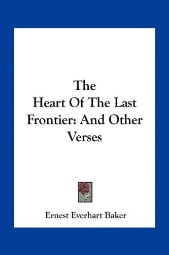 The Heart Of The Last Frontier: And Other Verses
