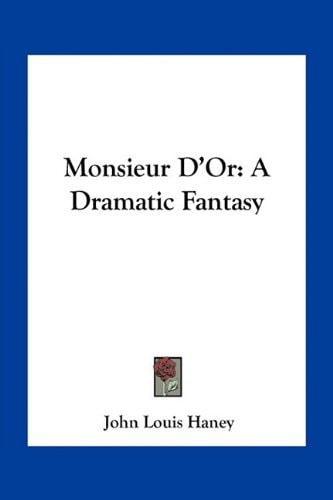 Monsieur D'Or: A Dramatic Fantasy