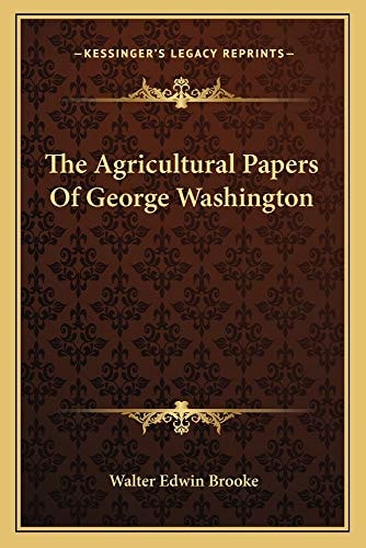 The Agricultural Papers Of George Washington