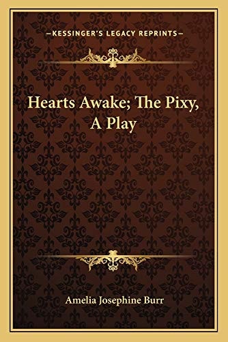 Hearts Awake; The Pixy, A Play