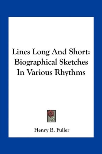 Lines Long And Short: Biographical Sketches In Various Rhythms
