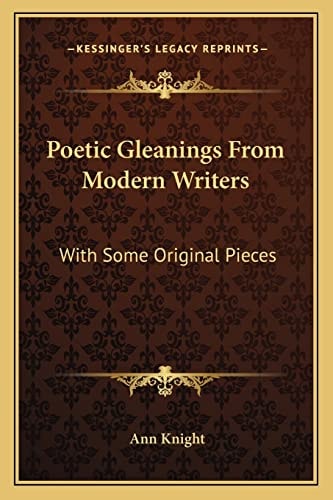 Poetic Gleanings From Modern Writers: With Some Original Pieces