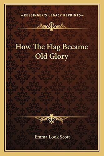 How The Flag Became Old Glory