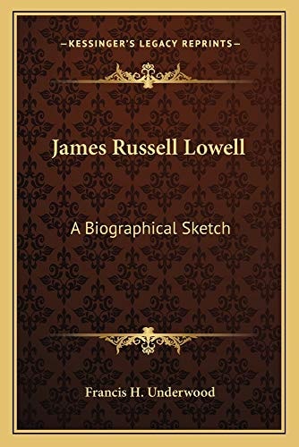 James Russell Lowell: A Biographical Sketch