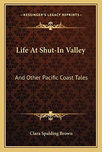 Life At Shut-In Valley: And Other Pacific Coast Tales